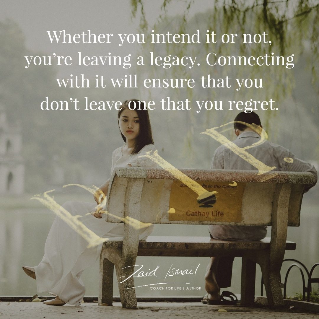 Are you aware of your legacy?