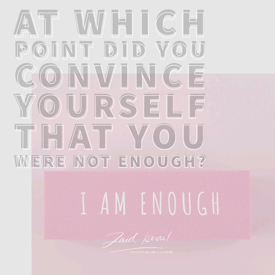 Who says you’re not enough?